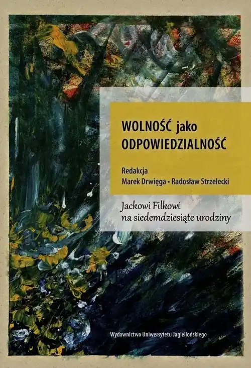 Tylko dziś Wolność jako odpowiedzialność Jackowi Folkowi na siedemdziesiąte urodziny