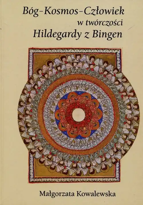 Bóg Kosmos Człowiek w twórczości Hildegardy z Bingen Tani