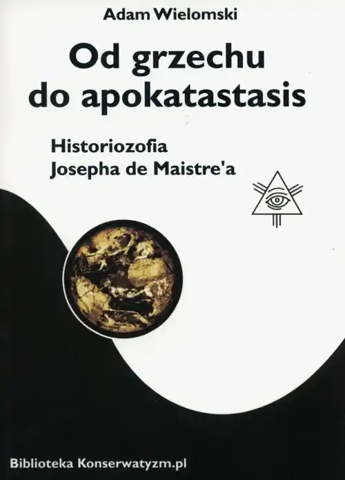 Szybka wysyłka Od grzechu do apokatastasis Historiozofia Josepha de Maistre'a