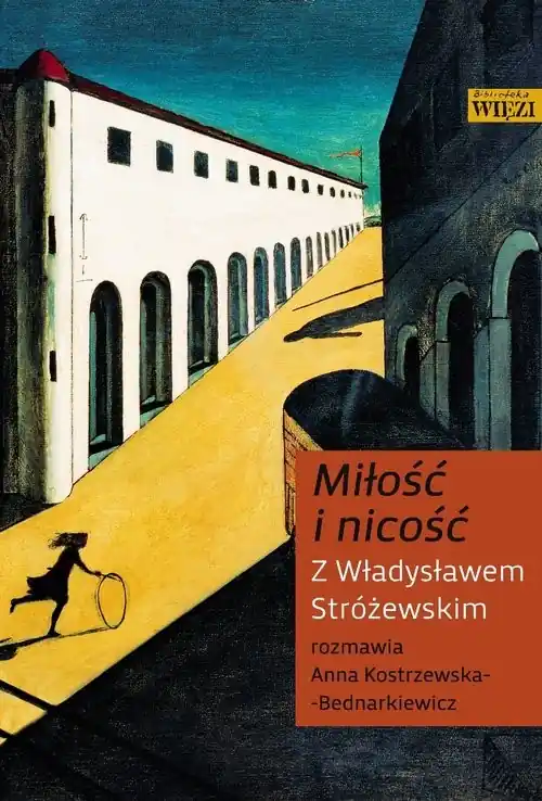 Miłość i nicość Z Władysławem Stróżewskim rozmawia Anna Kostrzewska-Bednarkiewicz Premium