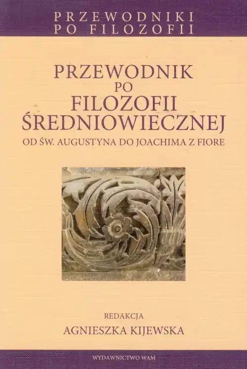 Dodaj do koszyka Przewodnik po filozofii średniowiecznej od św. Augustyna do Joachima z Fiore