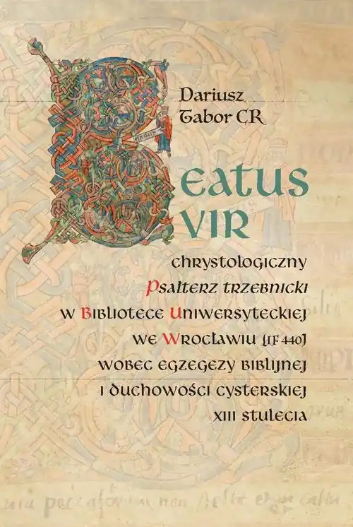 Szybka dostawa Beatus vir: Chrystologiczny Psałterz trzebnicki w Bibliotece Uniwersyteckiej we Wrocławiu (IF 440) w