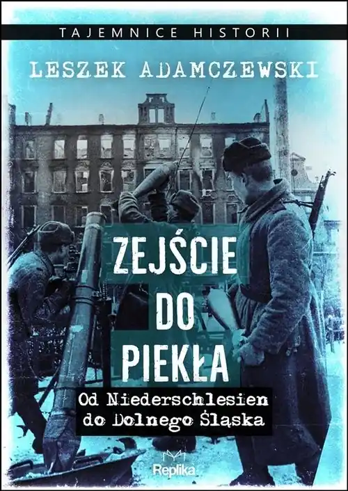 Zejście do piekła Od Niederschlesien do Dolnego Śląska Oferta limitowana
