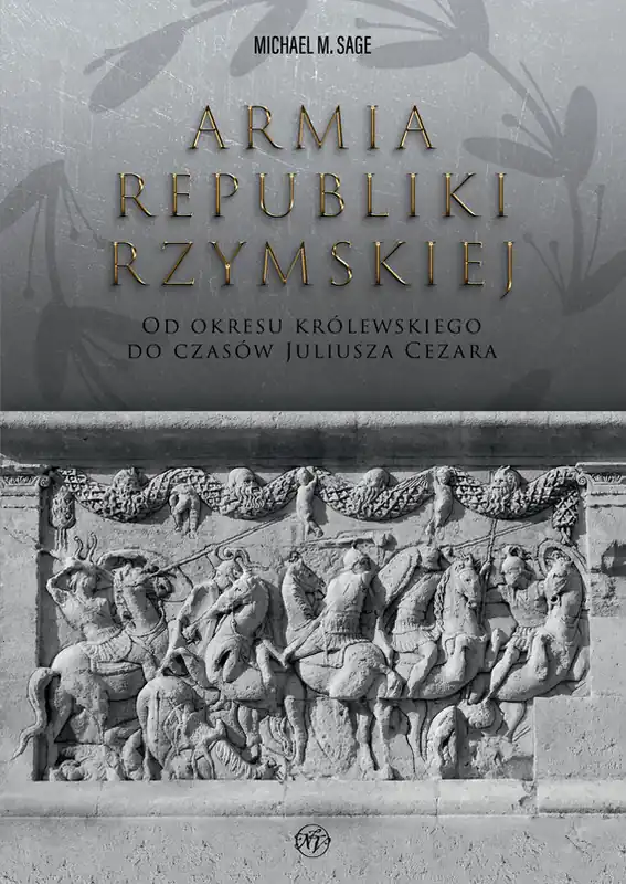 Kup teraz Armia republiki rzymskiej. Od okresu królewskiego do czasów Juliusza Cezara