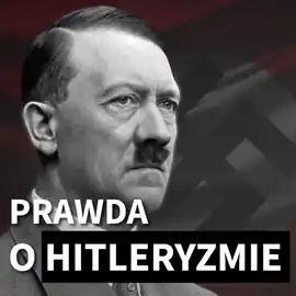 Prawda o hitleryzmie. Hitler od malarza do kanclerza. Hit cenowy