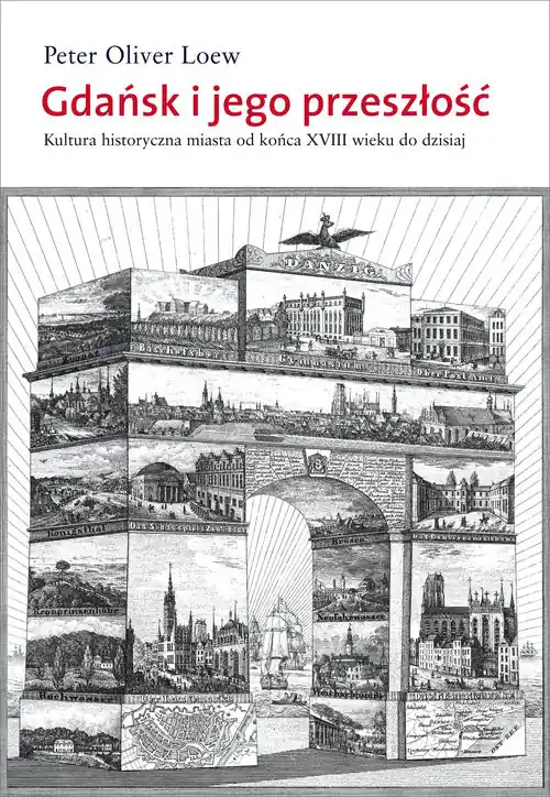 Gdańsk i jego przeszłość Kultura historyczna miasta od końca XVI wieku do dzisiaj Taniej