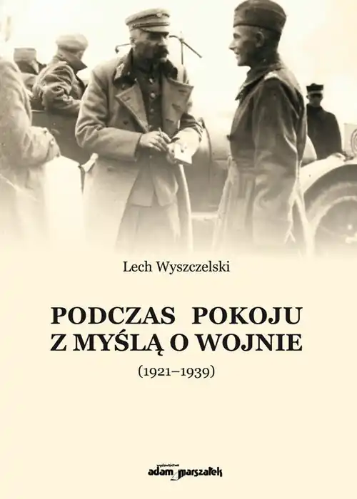 Podczas pokoju z myślą o wojnie (1921-1939) Kup teraz