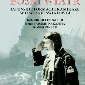 Boski wiatr Japońskie formacje kamikaze w II wojnie światowej Wysoka jakość