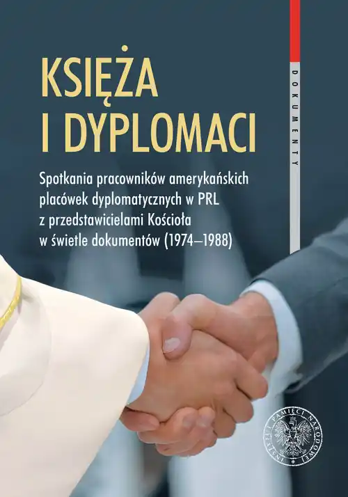 Księża i dyplomaci Spotkania pracowników amerykańskich placówek dyplomatycznych w PRL z przedstawicielami Kościoła w św Cena promocyjna