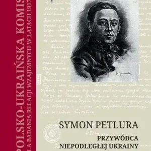Symon Petlura Przywódca niepodległej Ukrainy Hit cenowy