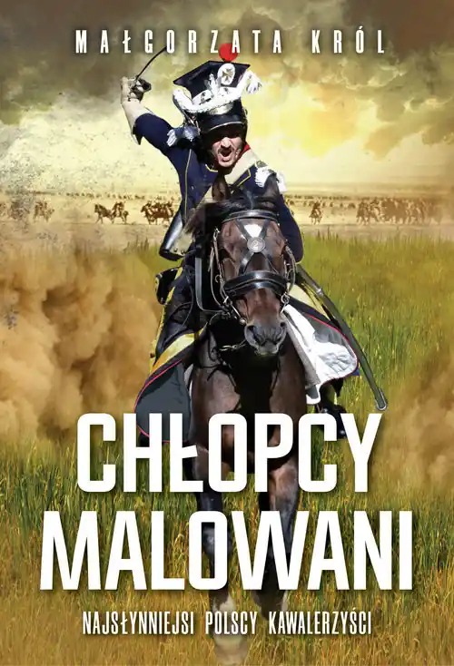 Chłopcy malowani Najsłynniejsi polscy kawalerzyści Premium