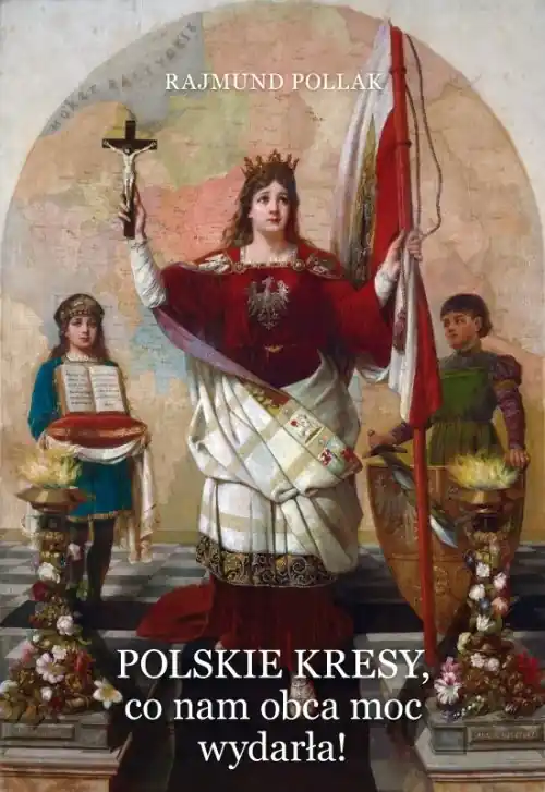 Polskie Kresy co nam obca moc wydarła! Kup online