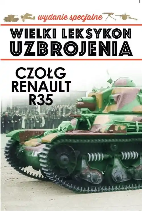 Wielki Leksykon Uzbrojenia Wydanie Specjalne Tom 6 Czołg Renault R35 Rabat