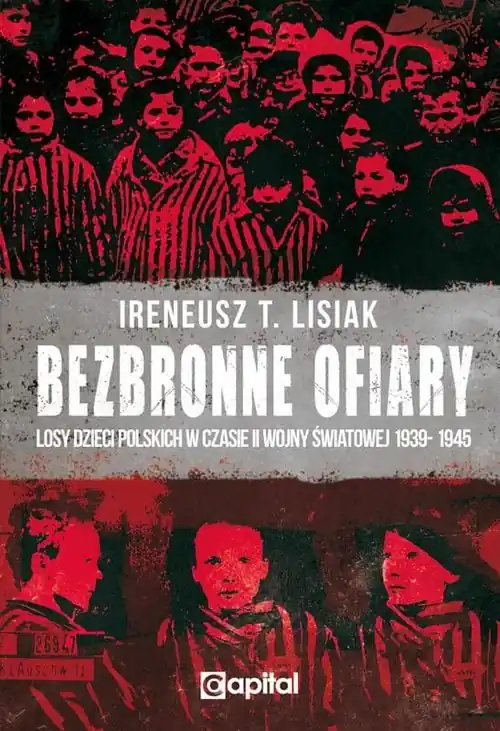 Najlepsza cena Bezbronne ofiary Losy dzieci polskich w czasie II Wojny Światowej 1939-1945