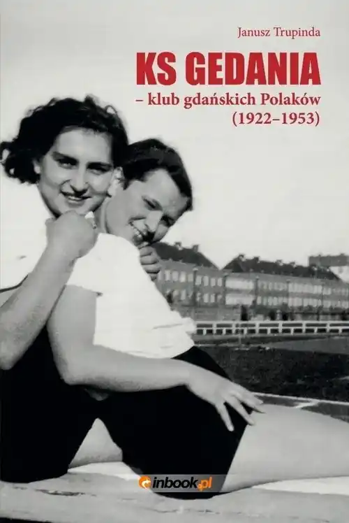 Nowy Ks Gedania- klub gdańskich Polaków 1922-1953