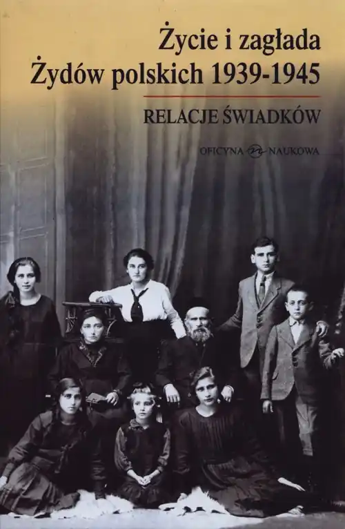 Życie i zagłada Żydów polskich 1939-1945 Relacje świadków Łatwy zwrot