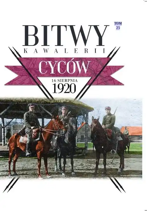 Bitwy Kawalerii t.25 Cyców 16 VIII 1920 Zamów teraz