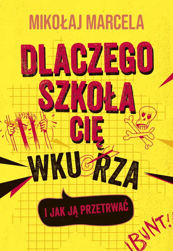 Dlaczego szkoła cię wkurza i jak ją przetrwać Promocja