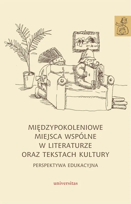Niska cena Międzypokoleniowe miejsca wspólne w literaturze oraz tekstach kultury – perspektywa edukacyjna