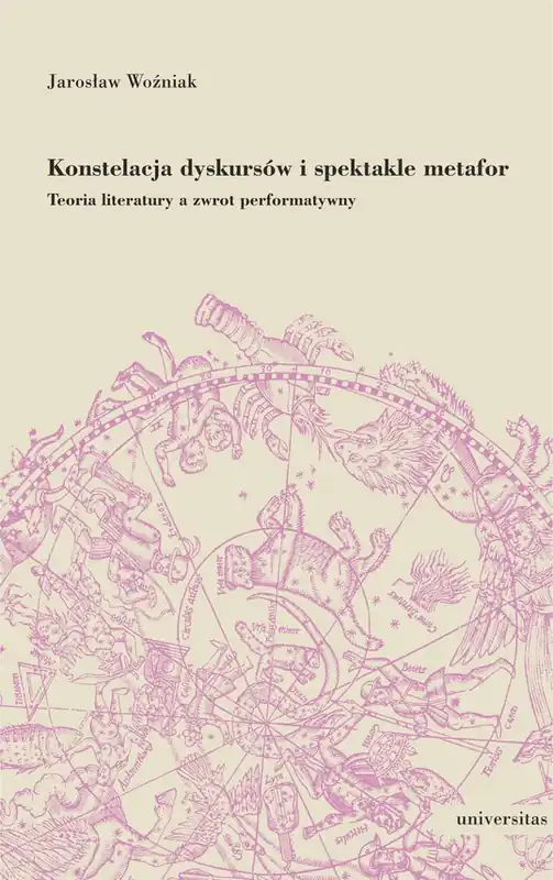 Niska cena Konstelacja dyskursów i spektakle metafor. Teoria literatury a zwrot performatywny