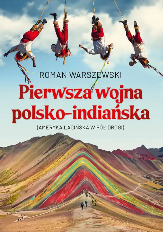 Pierwsza wojna polsko-indiańska. Ameryka łacińska w pół drogi Ostatnie sztuki