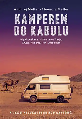 Kamperem do Kabulu. Hippisowskim szlakiem przez Turcję, Gruzję, Armenię, Iran i Afganistan Wybór klientów