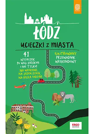 Szybka dostawa Łódź. Ucieczki z miasta. Przewodnik weekendowy wyd. 1