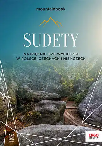 Sudety. Najpiękniejsze wycieczki w Polsce, Czechach i Niemczech Zamów teraz