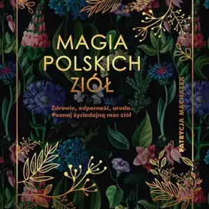 Magia polskich ziół [wyd. 2022] Ekspresowa dostawa
