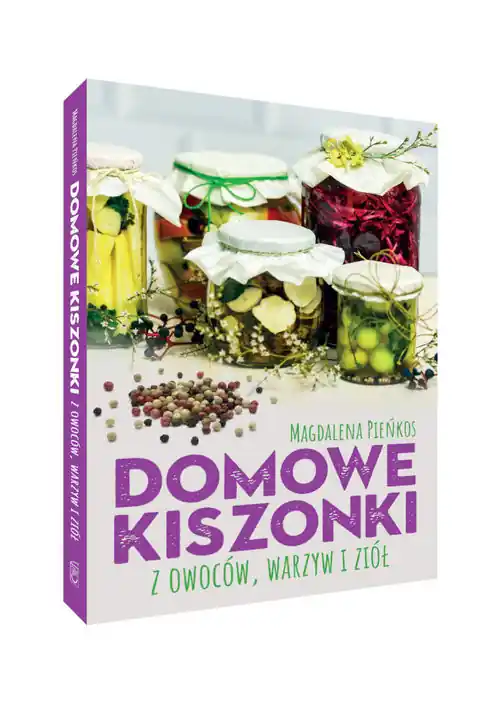 Domowe kiszonki z owoców, warzyw i ziół Dostępne od ręki