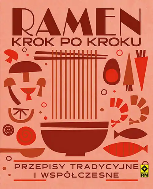 Zamów dziś Ramen krok po kroku Przepisy tradycyjne i współczesne