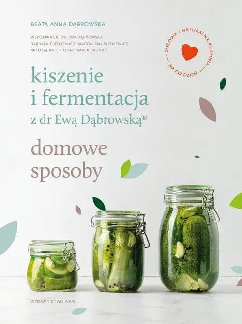 Kiszenie i fermentacja z dr Ewą Dąbrowską. Domowe sposoby Ostatnia szansa