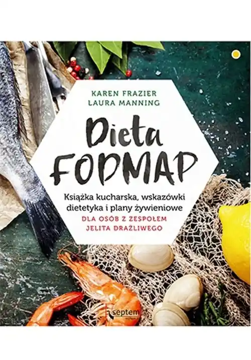 Dieta FODMAP Książka kucharska wskazówki dietetyka i plany żywieniowe dla osób z zespołem jelita drażliwego Bezpieczna płatność