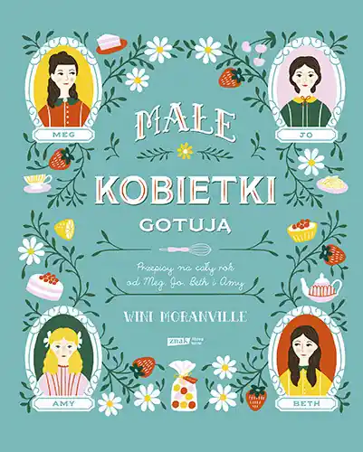Wybór klientów Małe kobietki gotują. Przepisy na cały rok od Meg, Jo, Beth i Amy
