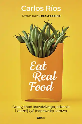 Łatwy zwrot Eat Real Food. Odkryj moc prawdziwego jedzenia i zacznij żyć (naprawdę) zdrowo