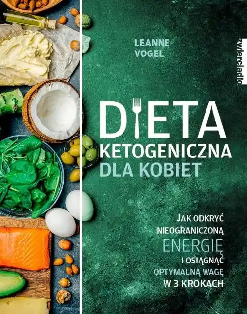 Wysoka jakość Dieta ketogeniczna dla kobiet Jak odkryć nieograniczoną energię i osiągnąć optymalną wagę w 3 krokach