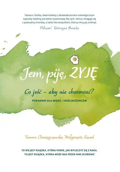 Darmowy zwrot Jem, piję, żyję. Co jeść - aby nie chorować?