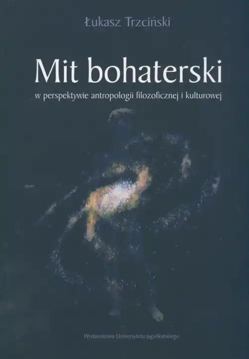 Mit bohaterski w perspektywie antropologii filozoficznej i kulturowej Wyjątkowa oferta