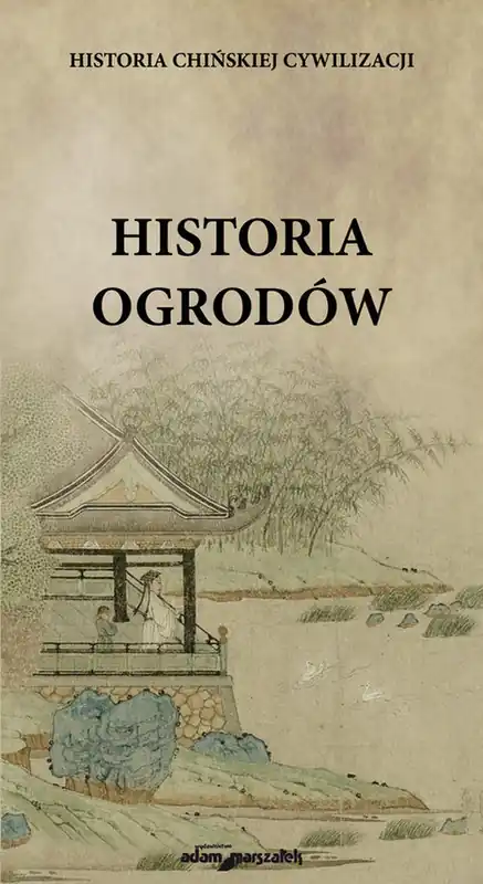 Oferta limitowana Historia chińskiej cywilizacji Historia ogrodów