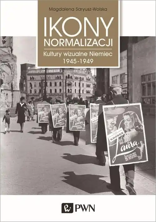Ikony normalizacji Kultury wizualne Niemiec 1945-1949 Tylko do końca tygodnia