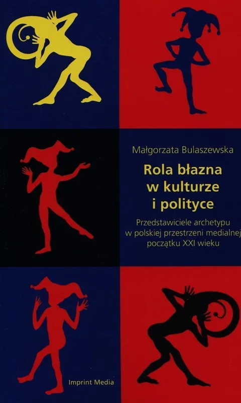 Rola błazna w kulturze i polityce Przedstawiciele archetypu w polskiej przestrzeni medialnej początku XXI wieku Super okazja