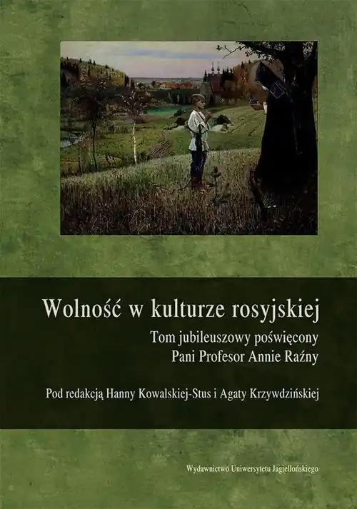 Dodaj do koszyka Wolność w kulturze rosyjskiej Tom jubileuszowy poświęcony Pani Profesor Annie Raźny