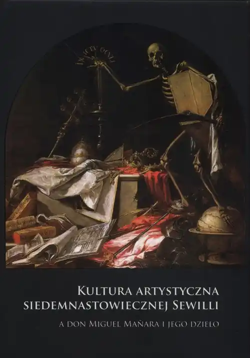 Wyjątkowa oferta Kultura artystyczna siedemnastowiecznej Sewill a Don Miguel Manara i jego dzieło