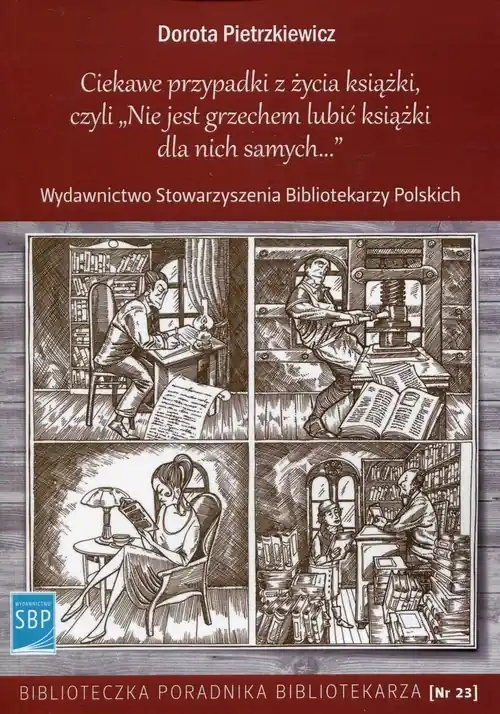 Zamów teraz Ciekawe przypadki z życia książki, czyli Nie jest grzechem lubić książki dla nich samych