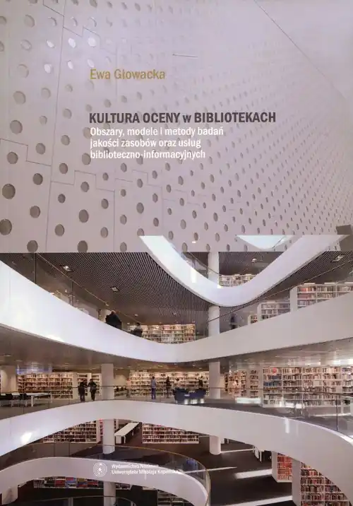Ostatnia szansa Kultura oceny w bibliotekach Obszary, modele i metody badań jakości zasobów oraz usług biblioteczno-informatycznych