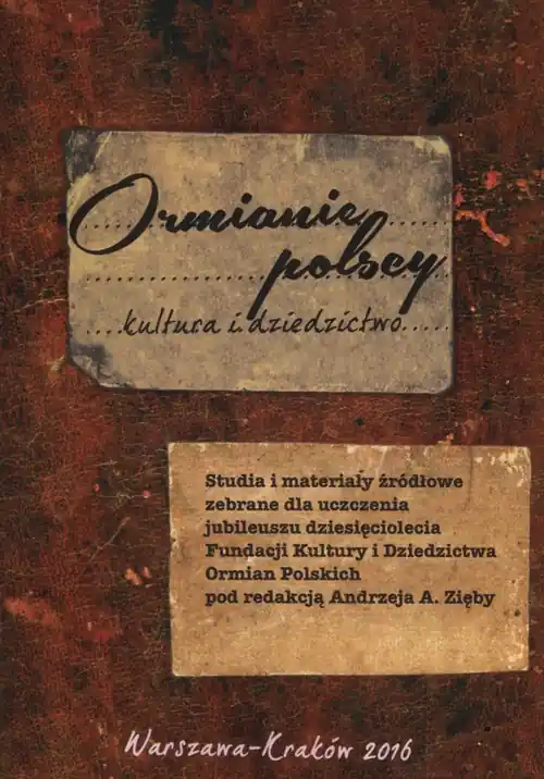 Rabat Ormianie polscy kultura i dziedzictwo Studia i materiały źródłowe zebrane dla uczczenia jubileuszu dziesięciolecia Fundacji Kultur