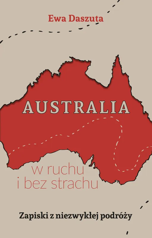 Australia w ruchu i bez strachu. Zapiski z niezwykłej podróży Ostatnia szansa