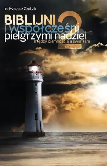 Premium Biblijni i współcześni pielgrzymi nadziei 2. Między ciemnością a światłem