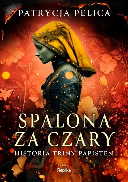 Spalona za czary. Historia Triny Papisten Wyprzedaż