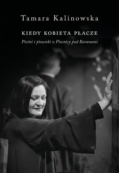 Premium Kiedy kobieta płacze. Pieśni i piosenki z Piwnicy Pod Baranami